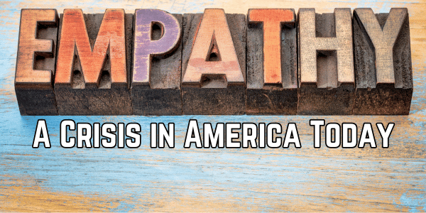 Empathy: A Crisis in America Today